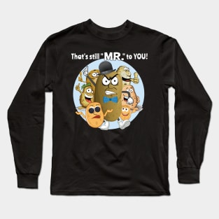 That's still "MR." to YOU! Long Sleeve T-Shirt